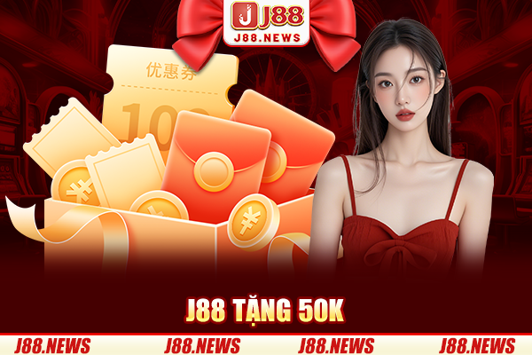 J88 tặng 50k cho thành viên đăng ký mới