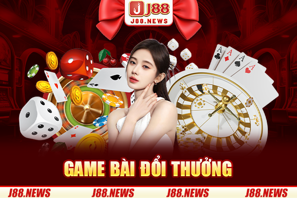 Game bài đổi thưởng là gì? Điểm danh các trò chơi cá cược hay nhất 2024
