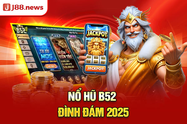 Nổ hũ B52 đình đám 2025 Nổ hũ B52 đình đám 2025