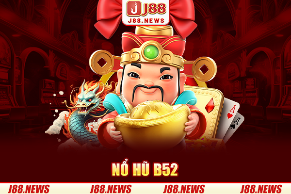 Nổ Hũ B52 | Sân Chơi Độc Đáo Cùng Siêu Phẩm Hấp Dẫn 2025